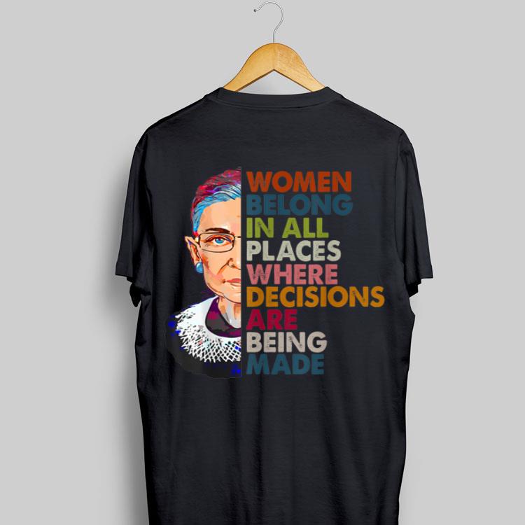 Ruth Bader Ginsburg Women Belong In All Places Where Decisions Are Being Made shirt 9