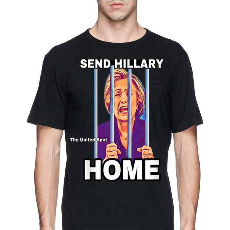 Send Hillary Clinton Home The United Spot shirt 12 Send Hillary Clinton Home The United Spot shirt