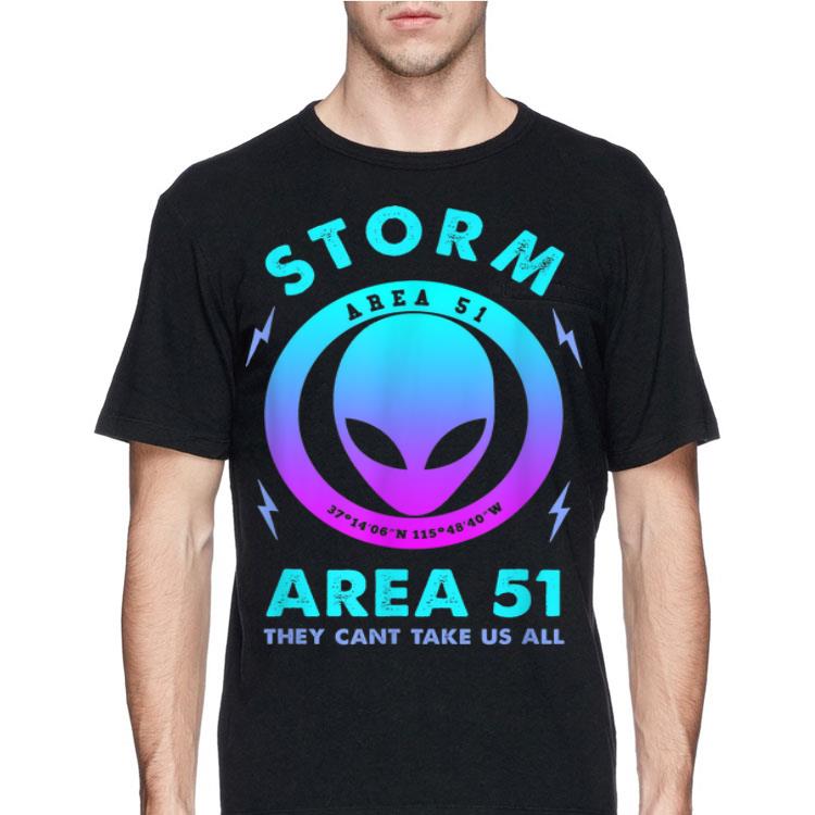 Storm Area 51 They Can't Take Us All Alien shirt 12 Storm Area 51 They Can't Take Us All Alien shirt