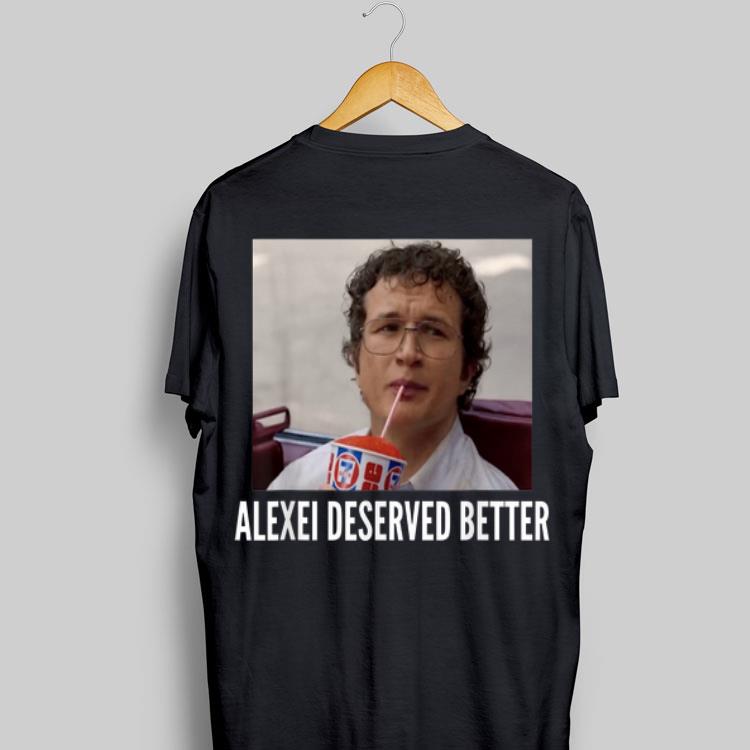 Stranger Things Alexei Deserved Better shirt 8