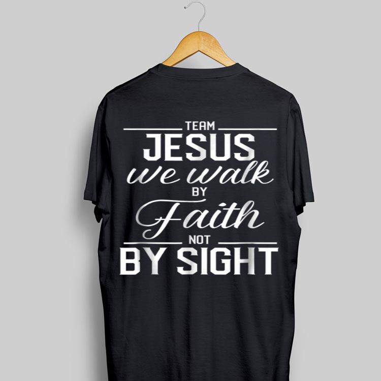 Team Jesus We Walk By Faith Not By Sight Bible Verse Christian shirt 8