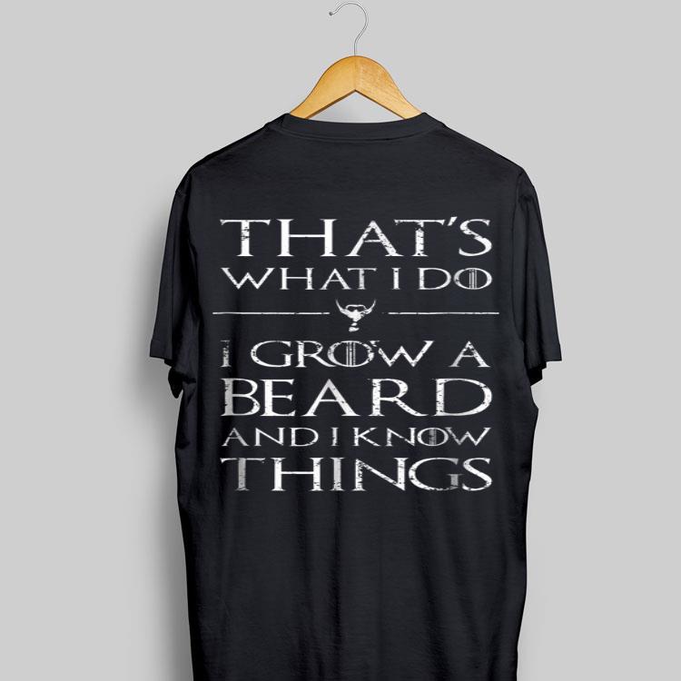 That's What I Do I Grow A Beard And I Know Things shirt 8