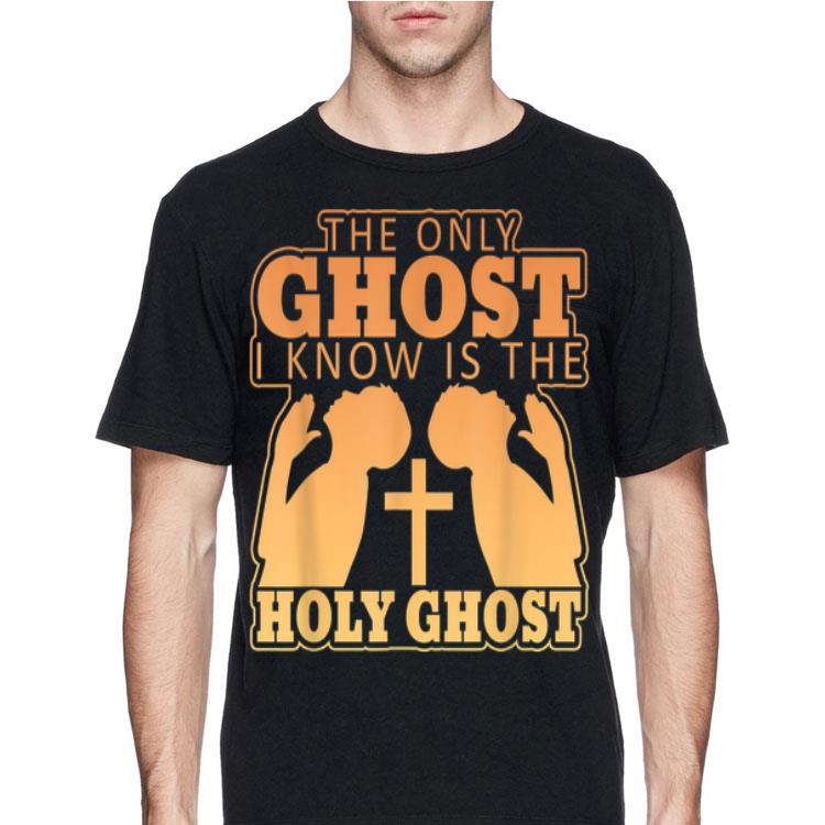 The Only Ghost I Know Is The Holy Ghost Cross shirt 12 The Only Ghost I Know Is The Holy Ghost Cross shirt