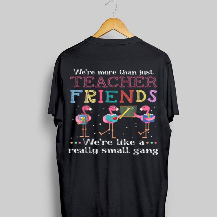 We're more than just teacher friends Pink Flamingo shirt 9