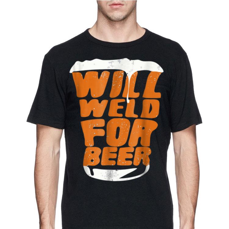 Will Weld For Beer shirt 12 Will Weld For Beer shirt