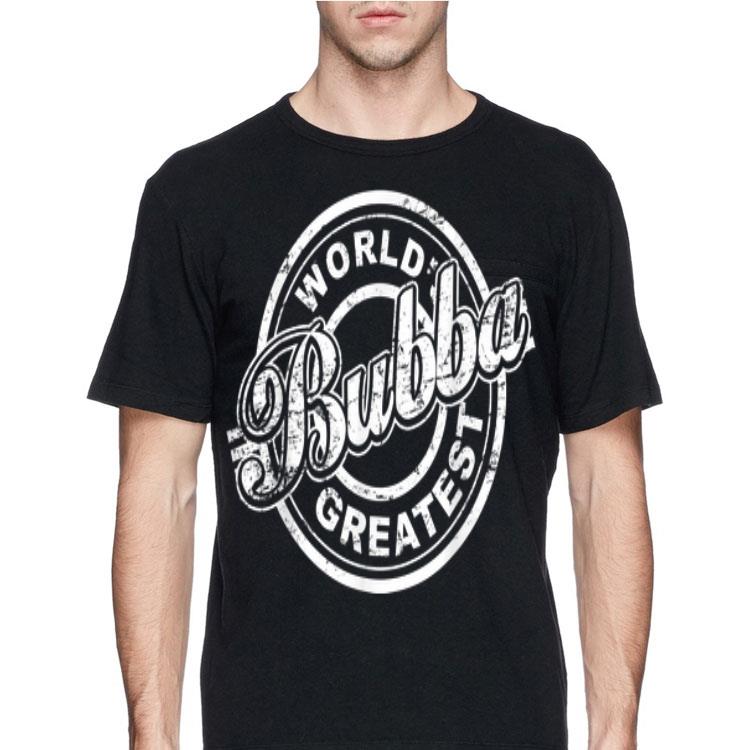 World Bubba Greatest shirt 12 World Bubba Greatest shirt