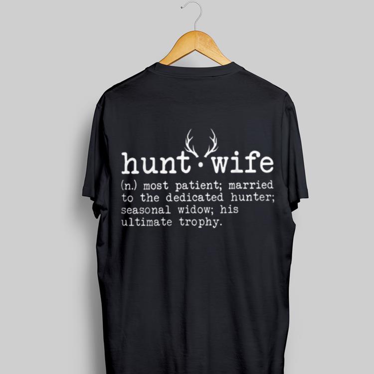 Hunt wife Most patient Married to the dedicated hunter shirt 9