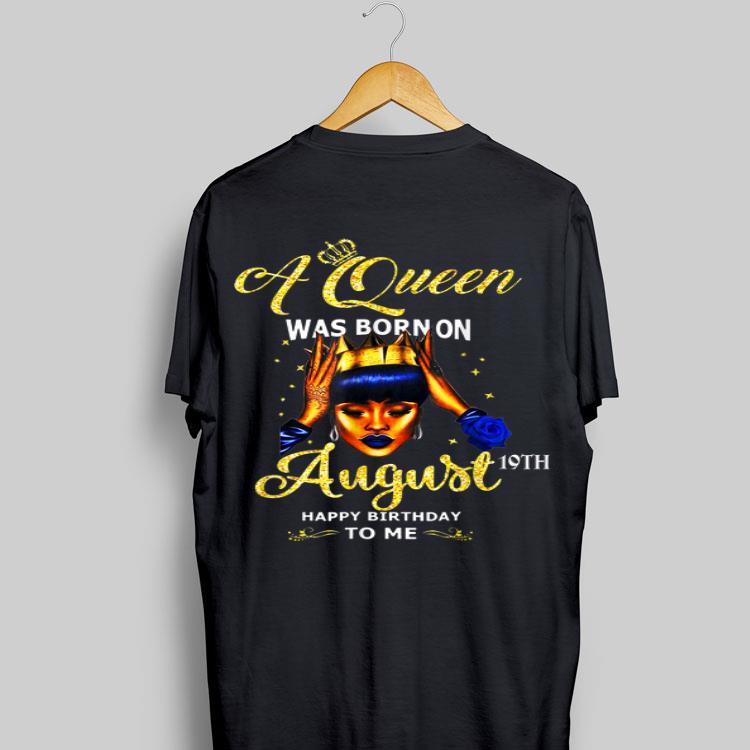 A Queen Was Born On August 19th Happy Birthday To Me shirt 8
