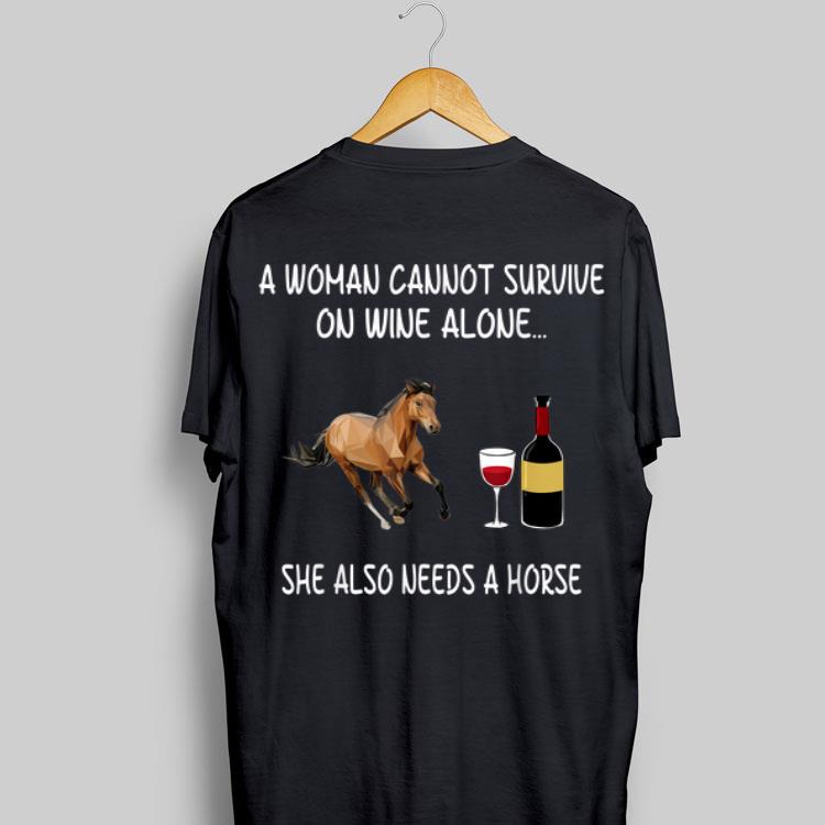 A Woman Cannot Survive On Wine Alone She Also Needs A Horse shirt 9