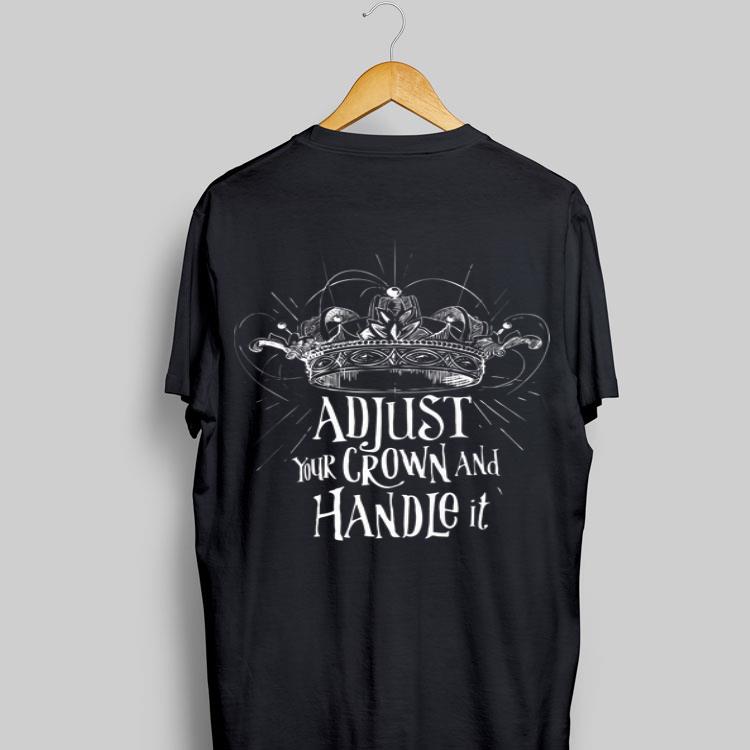 Adjust Your Crown And Handle It shirt 8