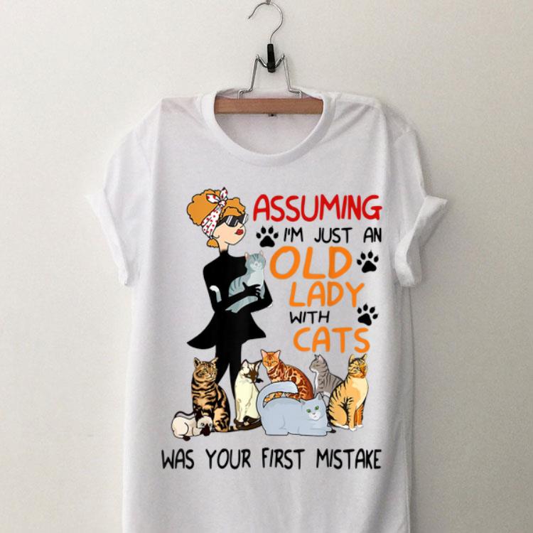 Assuming I'm Just An Old Lady With Cats Was Your First Mistake shirt 8