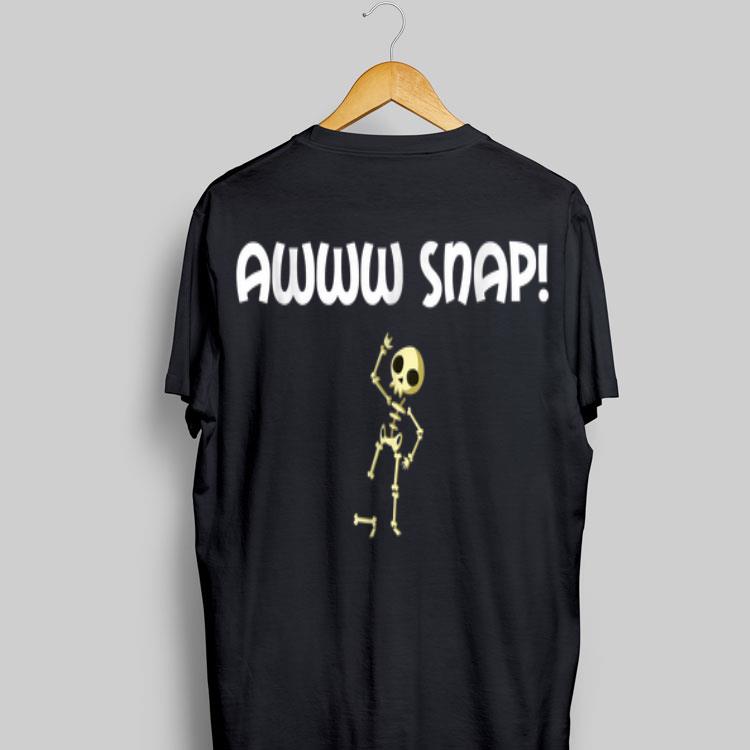 Awww Snap Skeleton Broken Bone shirt 9
