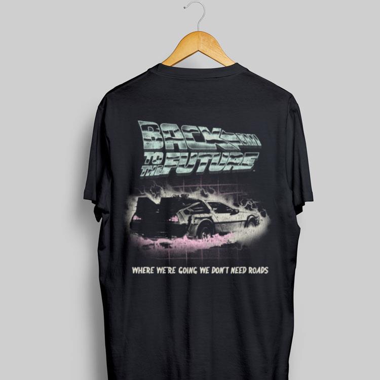 Back To The Future Where We're Going We Don't Need Roads shirt 8