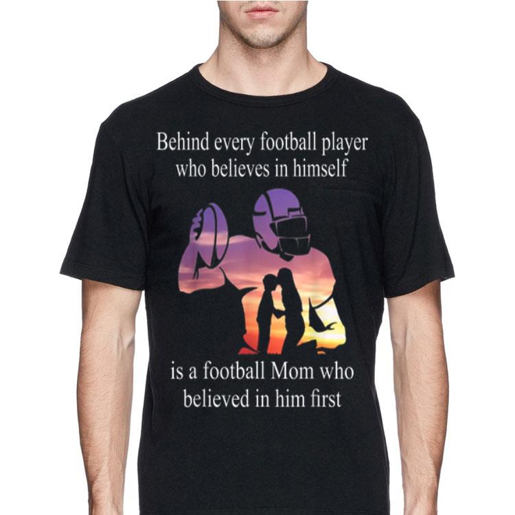Behind Every Football Player Who Believes In Himself Is A Football shirt 12 Behind Every Football Player Who Believes In Himself Is A Football shirt