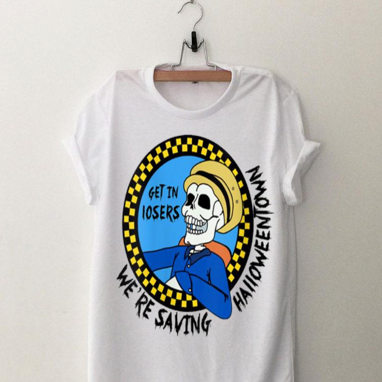 Benny Get In Loser We're Saving Halloweentown shirt 9