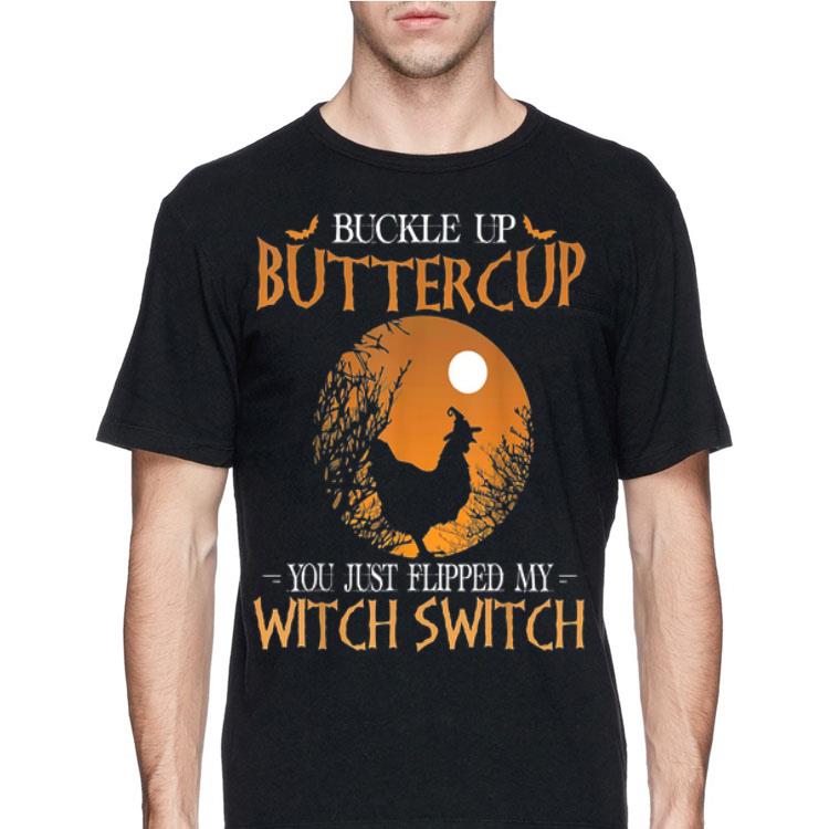 Buckle Up Buttercup You Just Flipped My Witch Switch Chicken shirt 12 Buckle Up Buttercup You Just Flipped My Witch Switch Chicken shirt
