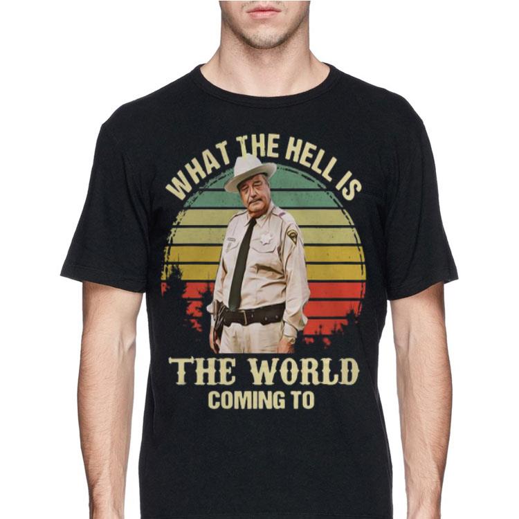 Buford T. Justice What The Hell Is The World Coming To Vintage shirt 12 Buford T. Justice What The Hell Is The World Coming To Vintage shirt