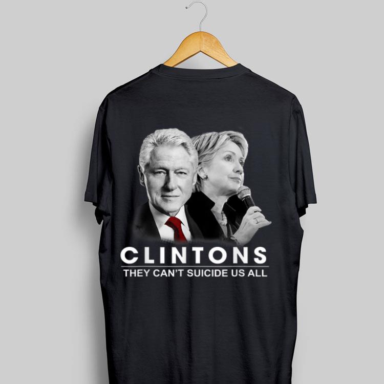 Clinton They Can't Suicide Us All shirt 8