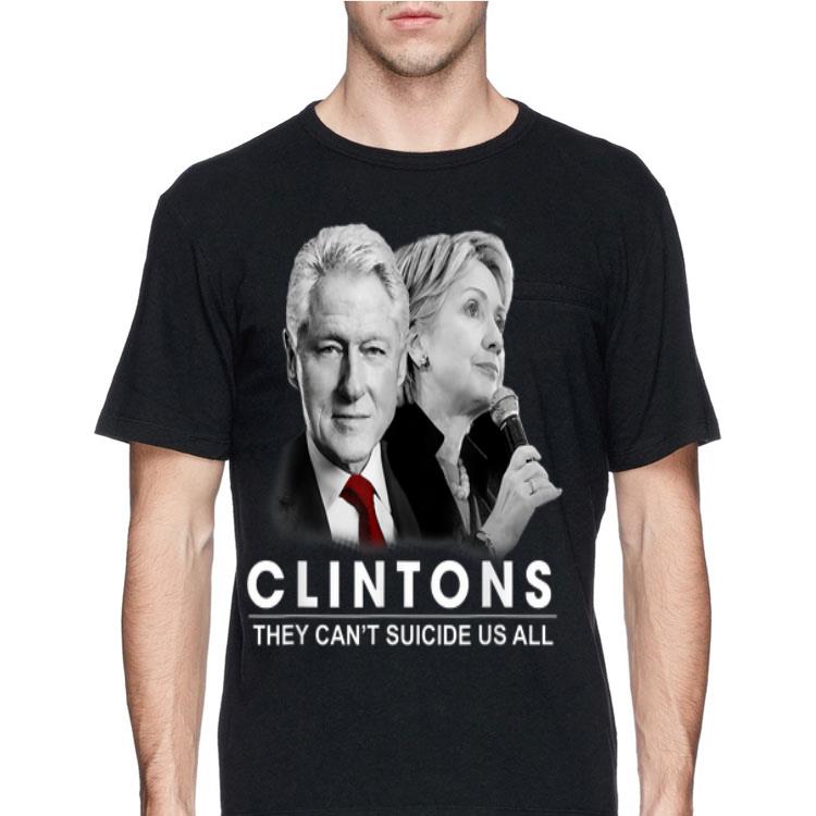 Clinton They Can't Suicide Us All shirt 12 Clinton They Can't Suicide Us All shirt