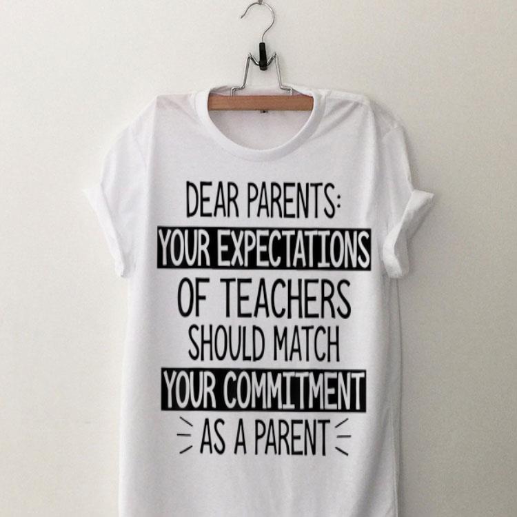 Dear Parents Your Expectations Of Teachers Should Match shirt 9