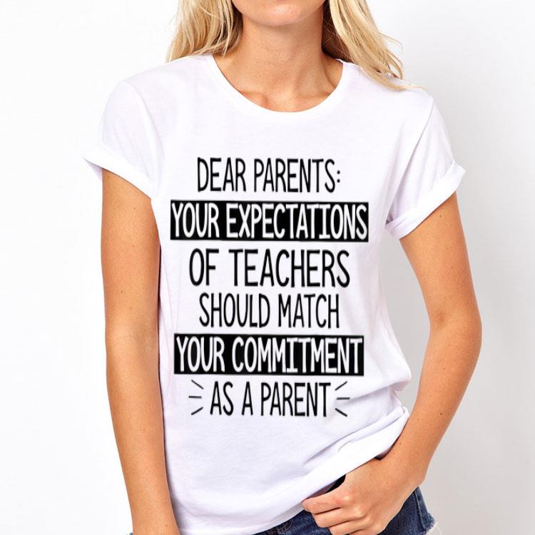 Dear Parents Your Expectations Of Teachers Should Match shirt 12 Dear Parents Your Expectations Of Teachers Should Match shirt