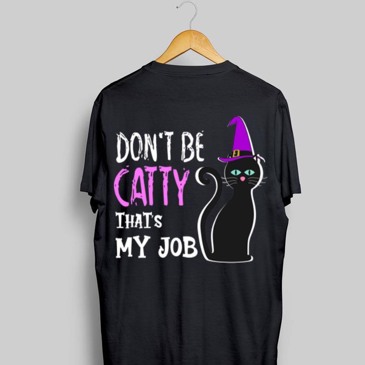 Don't Be Catty That's My Job Halloween shirt 9