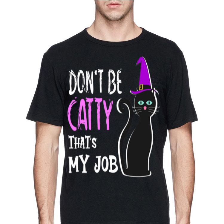 Don't Be Catty That's My Job Halloween shirt 12 Don't Be Catty That's My Job Halloween shirt