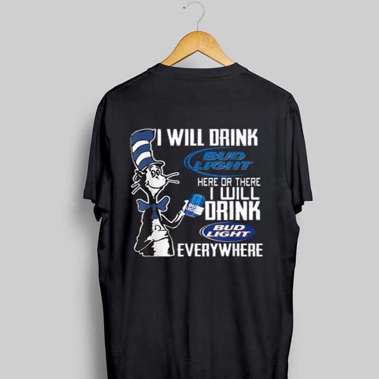 Dr. Seuss I Will Drink Bud Light Here Or There I Will Drink Bud Light Everywhere shirt 8