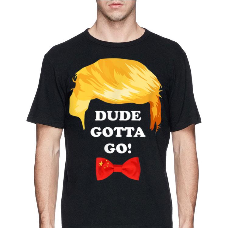 Dude Gotta Go Trump Hair shirt 12 Dude Gotta Go Trump Hair shirt