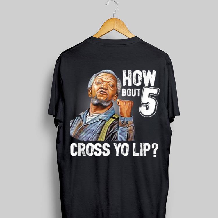 How Bout 5 Cross Yo Lip shirt 8