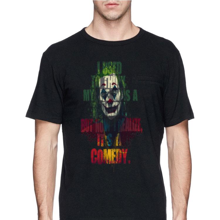 I Used To Think That My Life Was A Tragedy But Now I Realize It's A Comedy Joker shirt 12 I Used To Think That My Life Was A Tragedy But Now I Realize It's A Comedy Joker shirt