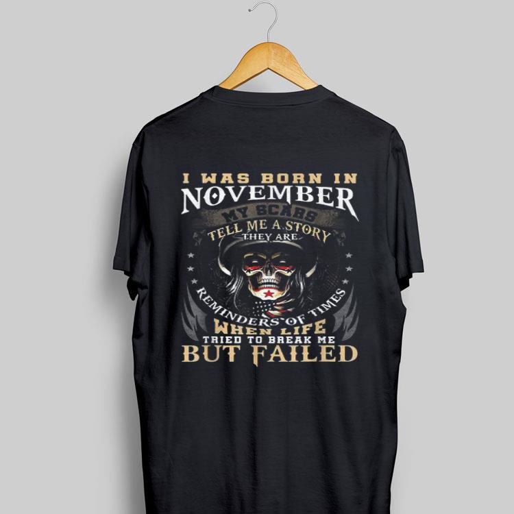 I Was Born In November My Scars Tell Me A Story They Are Reminders Of Time shirt 8
