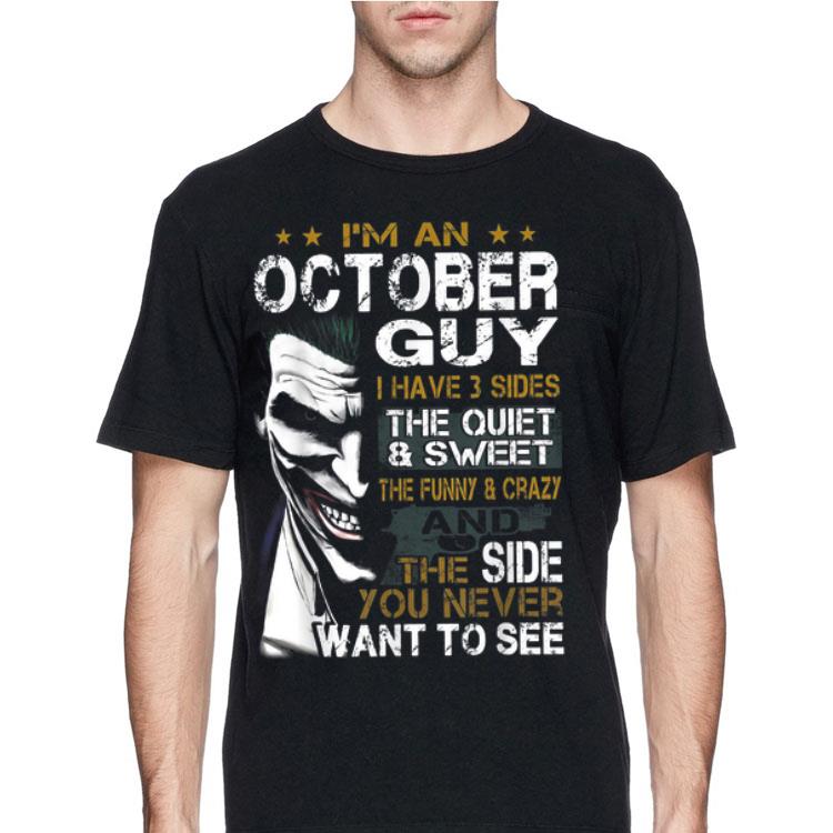 I'm An October Guy I Have 3 sides The Quiet And Sweet Joker shirt 12 I'm An October Guy I Have 3 sides The Quiet And Sweet Joker shirt