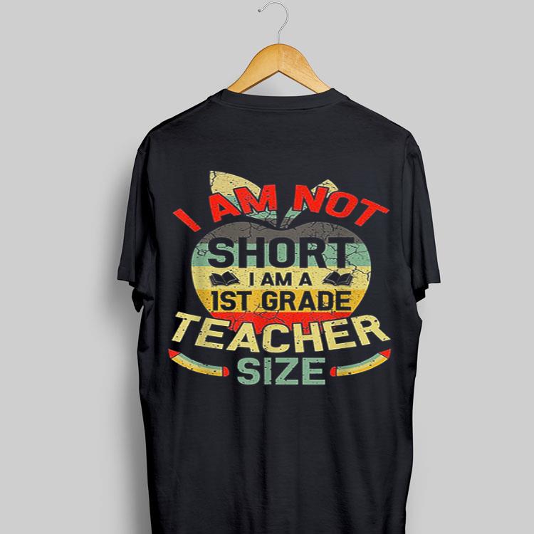 I'm Not Short I Am 1st Grade Teacher Size Vintage shirt 8
