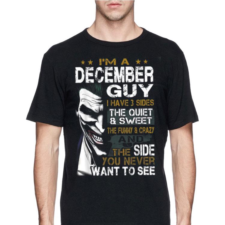I'm a December Guy I Have 3 sides The Quiet And Sweet Joker shirt 12 I'm a December Guy I Have 3 sides The Quiet And Sweet Joker shirt