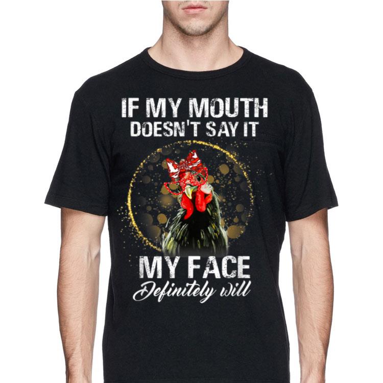If My Mouth Doesn't Say It My Face Definitely Will Chicken shirt 12 If My Mouth Doesn't Say It My Face Definitely Will Chicken shirt