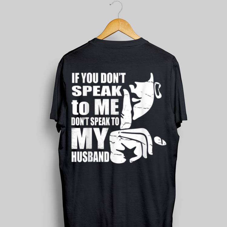 If You Don't Speak To me Don't Speak To My Husband shirt 8