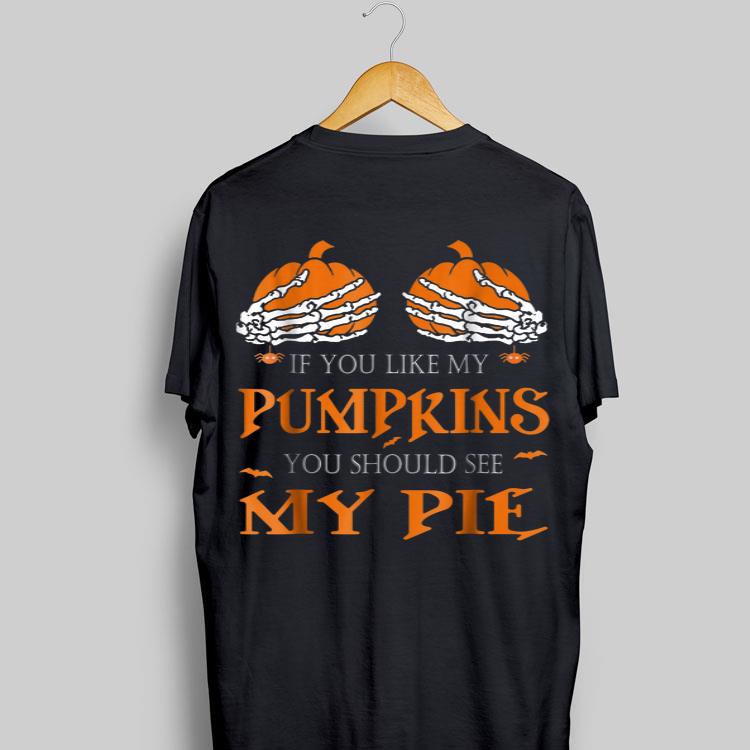 If You Like My Pumpkins You Should See My Pie Halloween shirt 8