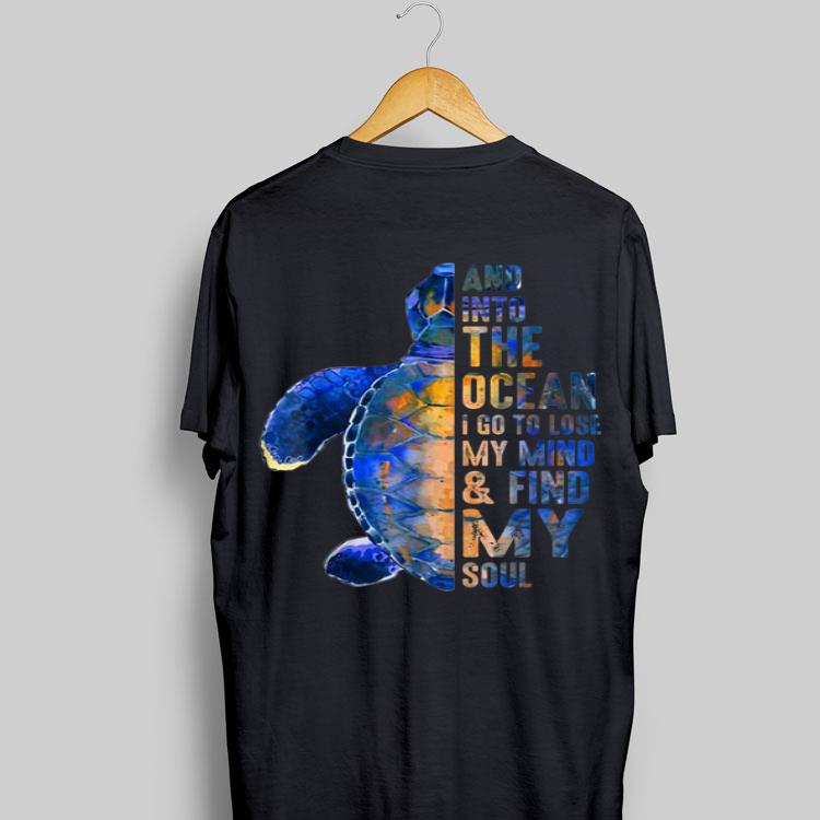 Into The Ocean I Go To Lose My Mind And Find My Soul shirt 9