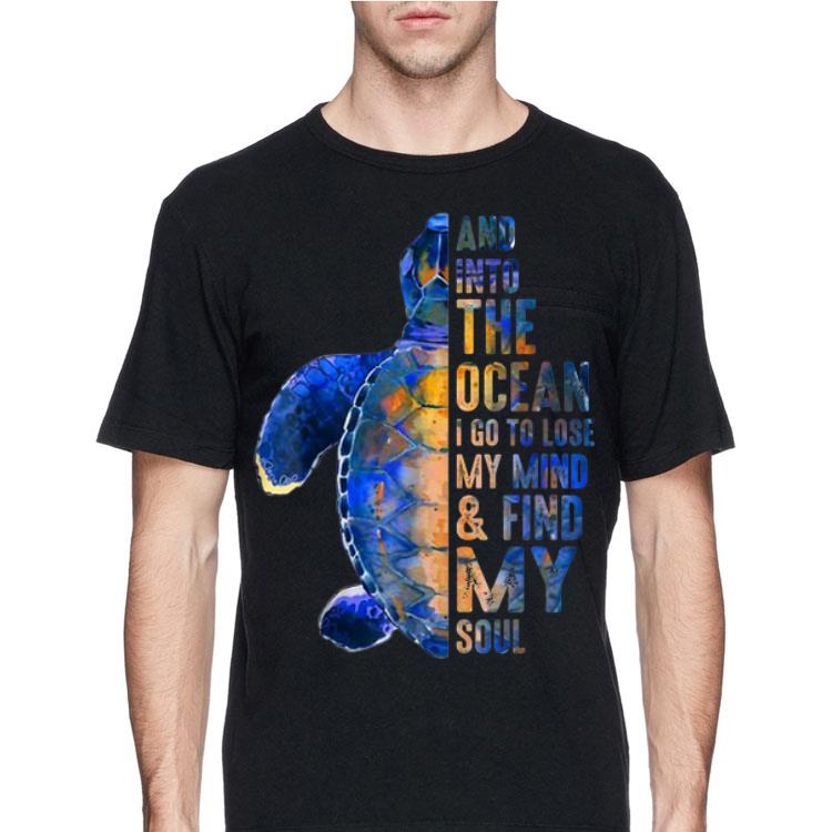 Into The Ocean I Go To Lose My Mind And Find My Soul shirt 12 Into The Ocean I Go To Lose My Mind And Find My Soul shirt