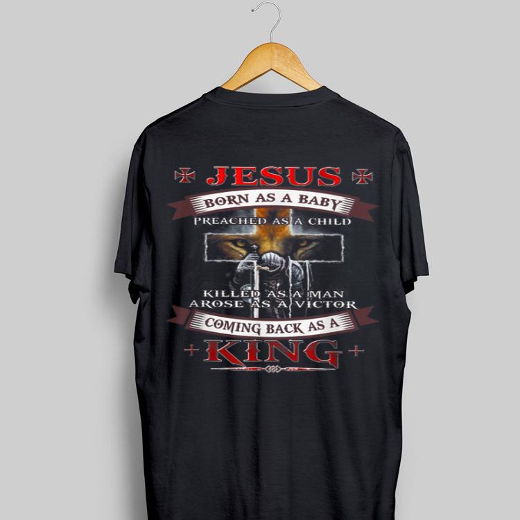 Jesus Born As A Baby Preached As A Child Killed As A Man shirt 9