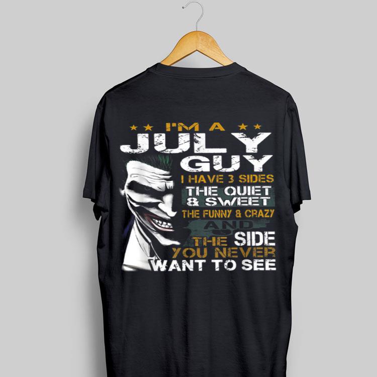 Joker I'm A July Guy I Have 3 Side The Quiet And Sweet shirt 9