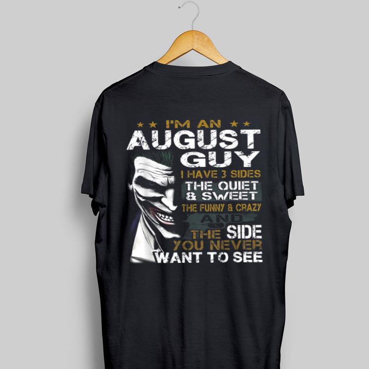 Joker I'm An August Guy I Have 3 Sides The Quiet & Sweet shirt 8