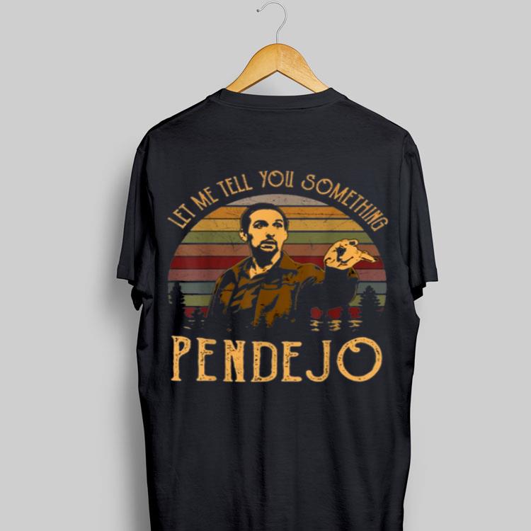 Let Me Tell You Something Pendejo Vintage shirt 9