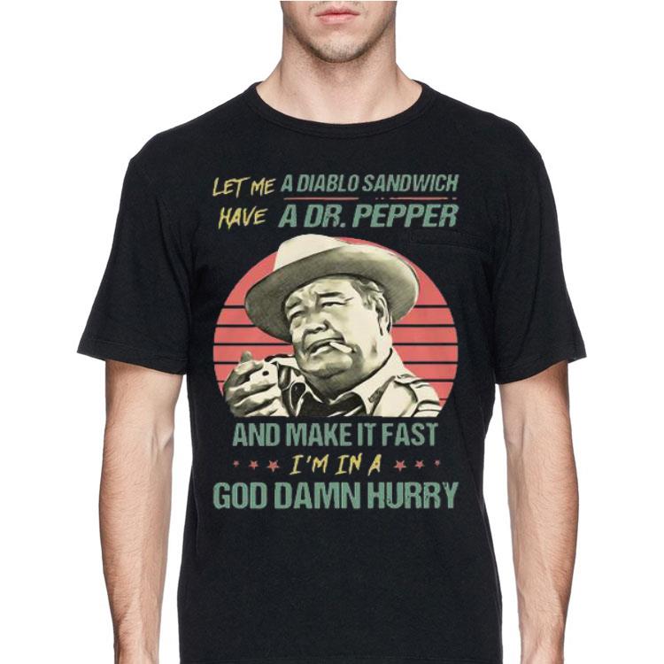 Let me a Diablo Sandwich have a Dr Pepper and make it fast shirt 12 Let me a Diablo Sandwich have a Dr Pepper and make it fast shirt