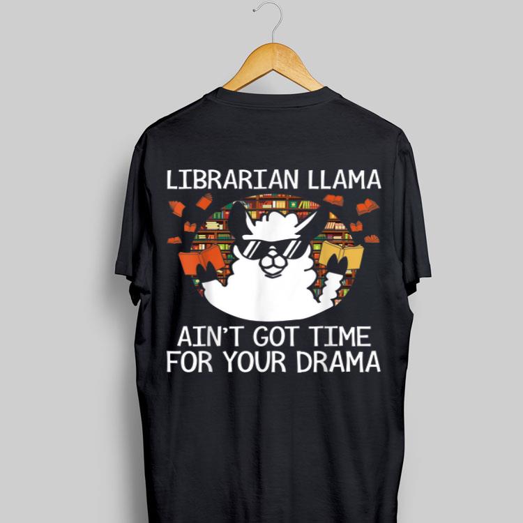 Librarian Llama Ani't Got time For Your Drama shirt 8