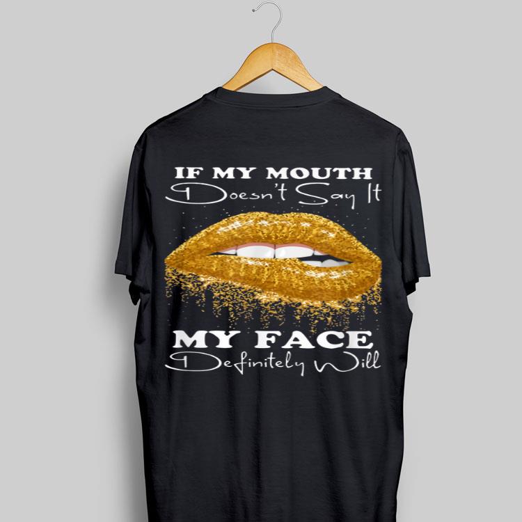 Lip If You Mouth Doesn't Say It My Face Definitely Will shirt 8