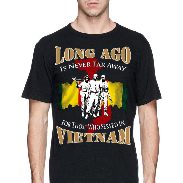 Long Ago Is Never Far Away For Those Who Served In Vietnam shirt 12 Long Ago Is Never Far Away For Those Who Served In Vietnam shirt