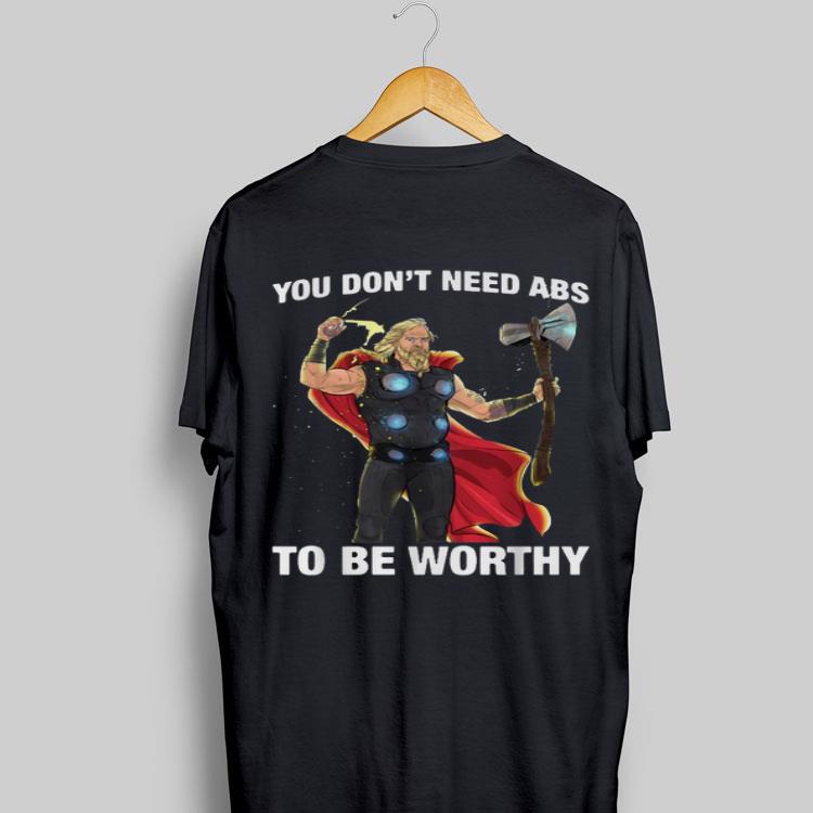 Marvel Thor You Don't Need Abs To Be Worthy shirt 8