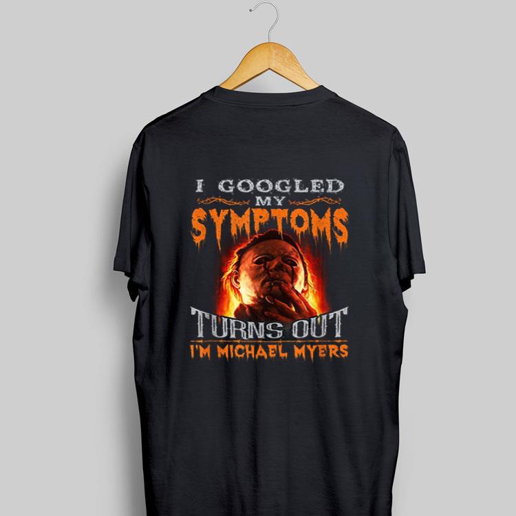 Michael Myers I Googled My Symptoms Turns out I'm A Grumpy Old Lady shirt 8